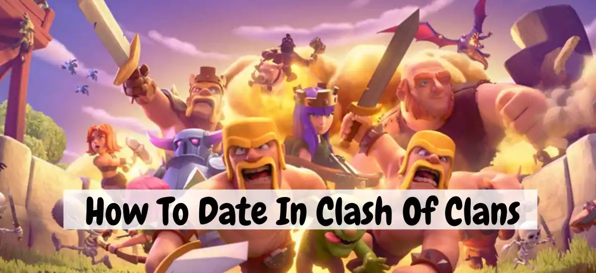 How To Date In Clash Of Clans
