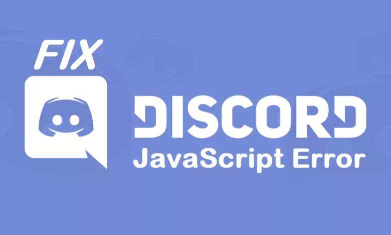 How to Fix The Fatal Javascript Error On Discord?