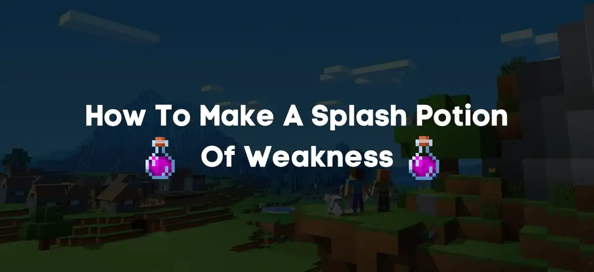 How To Make A Splash Potion Of Weakness