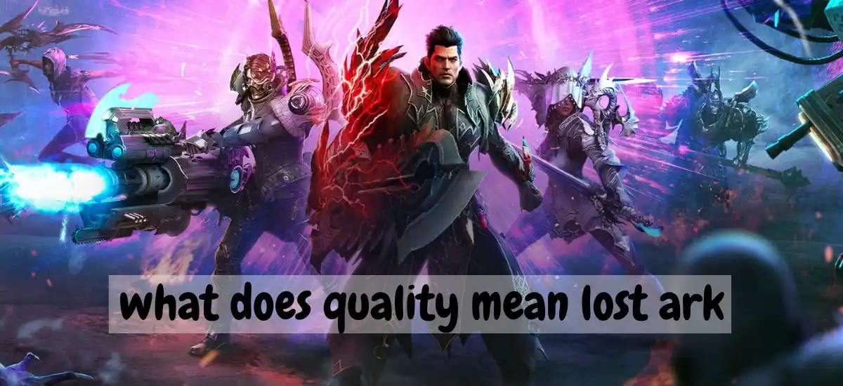 what does quality mean lost ark