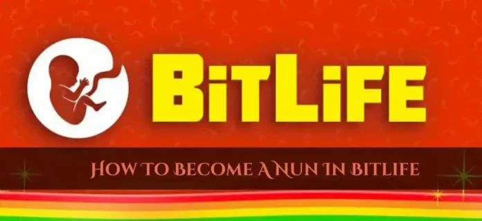 How To Become A Nun In Bitlife