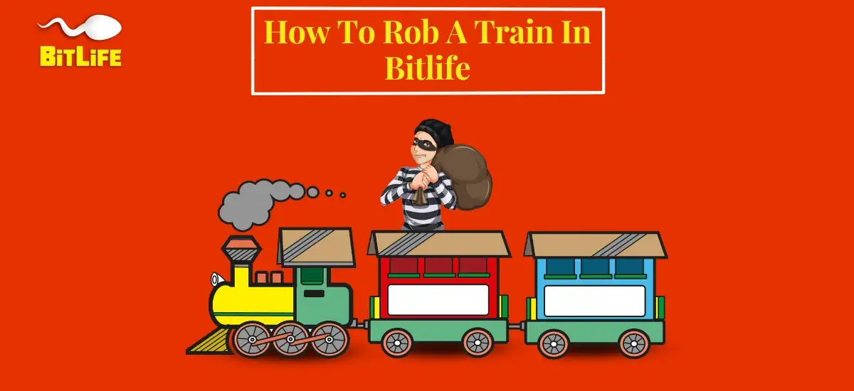 How To Rob A Train In Bitlife