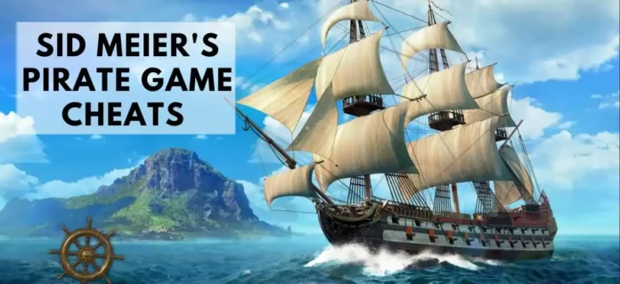 Sid Meier's Pirate Game Cheats