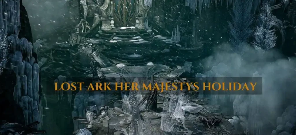 lost ark her majestys holiday