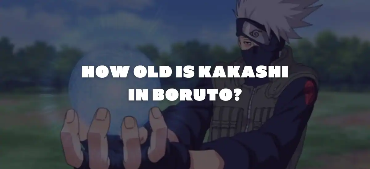 How Old Is Kakashi in Boruto?