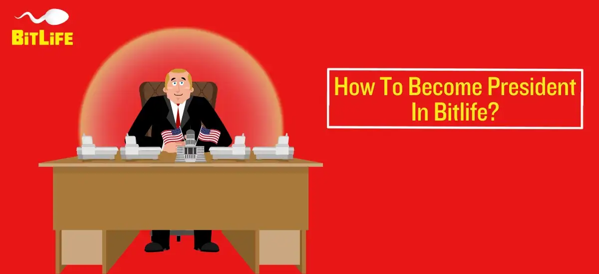 How To Become President In Bitlife