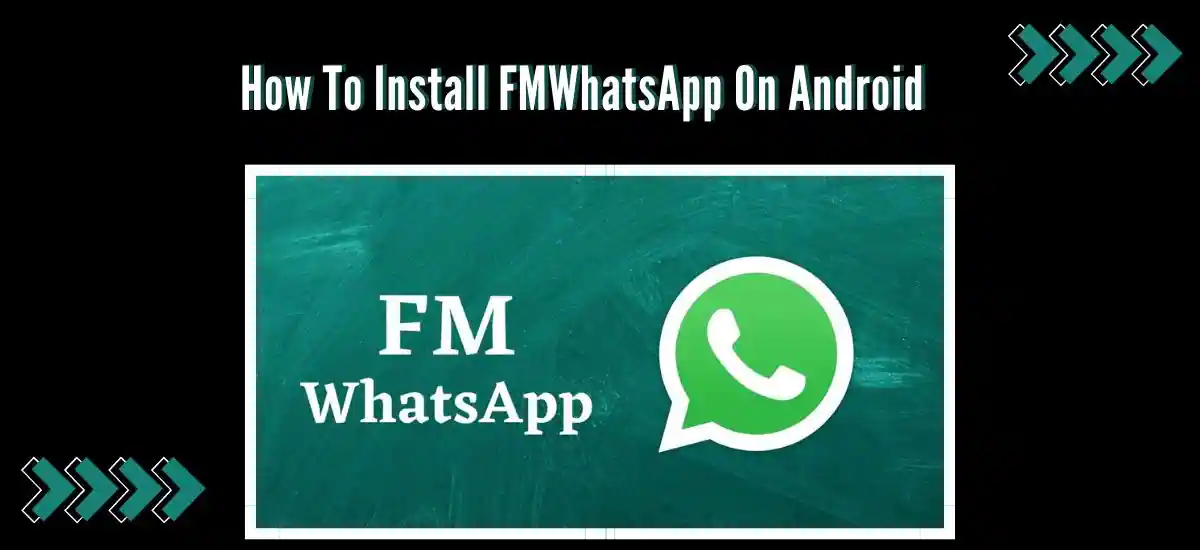 How To Install FMWhatsApp On Android