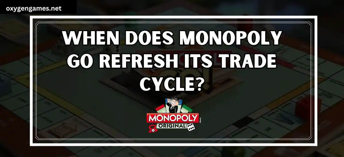 monopoly go trade reset time